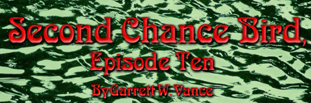 Second Chance Bird, Episode Ten