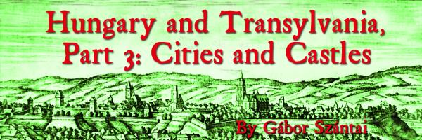 Hungary and Transylvania, Part 3: Cities and Castles by Gábor Szántai banner